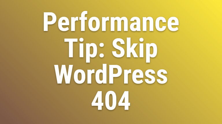 Performance Tip Skip WordPress 404 Htaccess