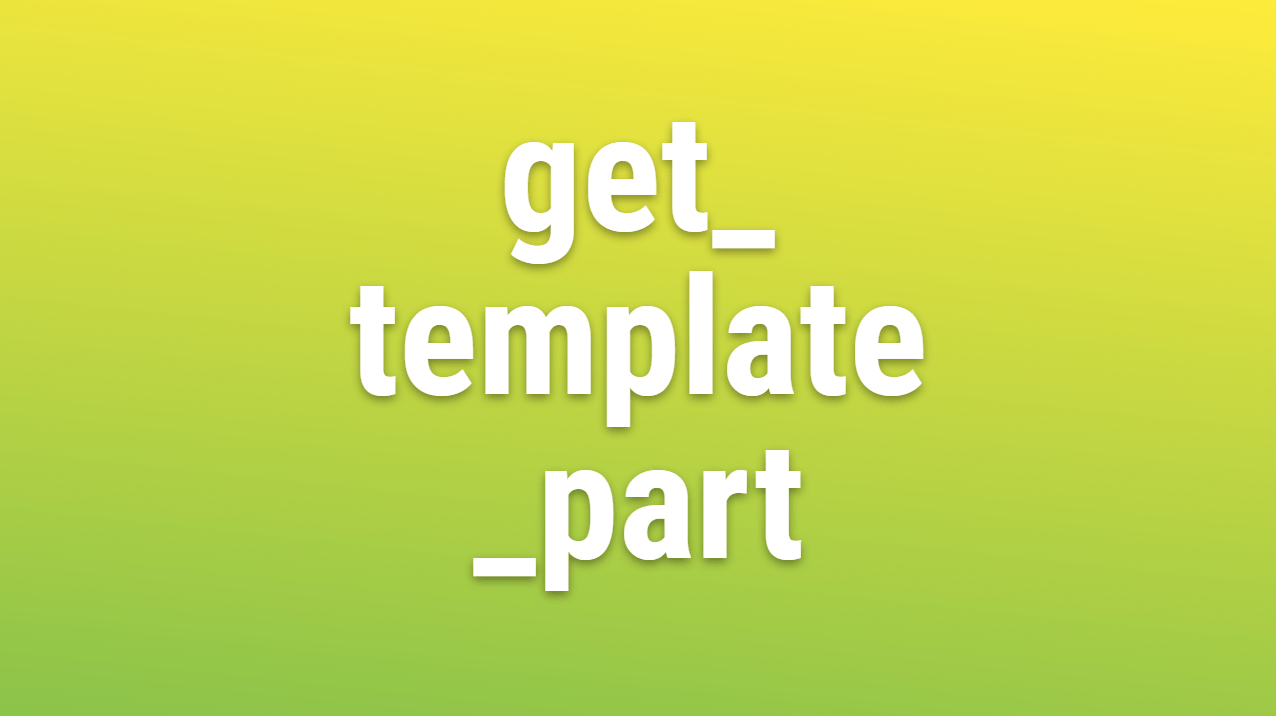 Wordpres Get Template Part Wpassist